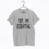 Yup I'm Essential T Shirt KM