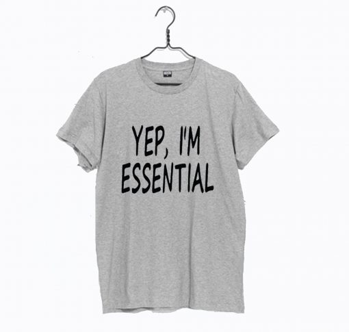 Yup I'm Essential T Shirt KM