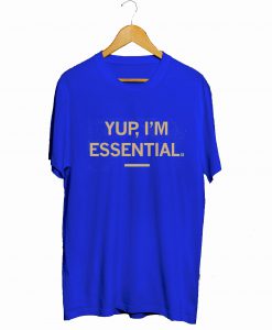 Yup I'm Essential T Shirt KM