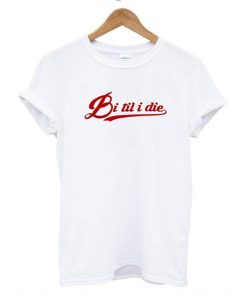 Bi til i die T Shirt KM