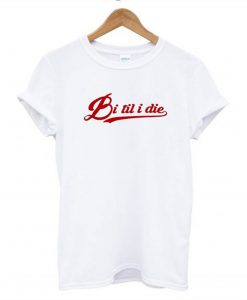 Bi til i die T Shirt KM