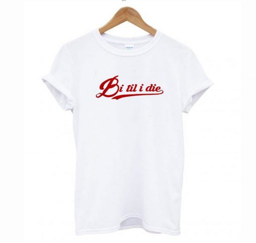 Bi til i die T Shirt KM