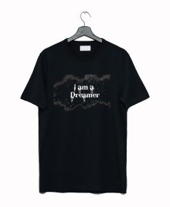 I Am a Dreamer Quotes T Shirt Black KM