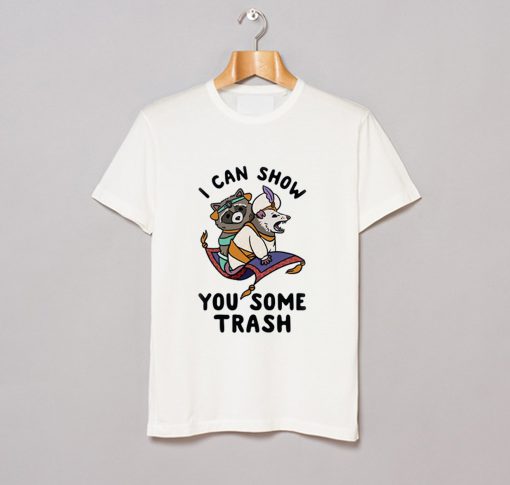 I Can Show You Some Trash T-Shirt KM