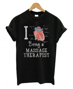 I love Being a massage therapist T Shirt KM