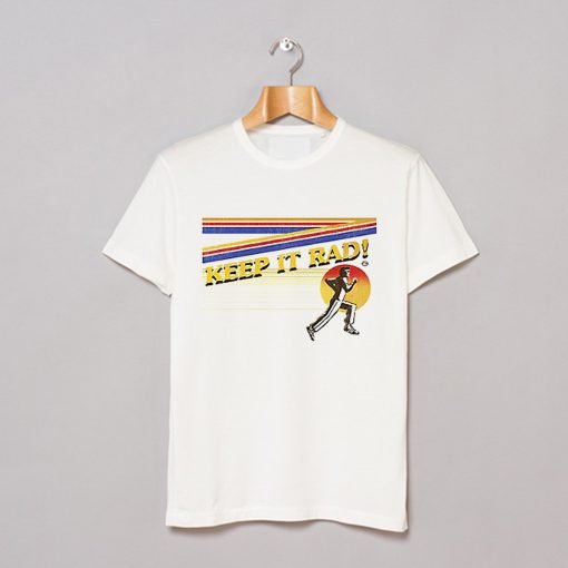 Keep It Rad T Shirt White T Shirt KM