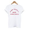 Kind People Are My Kinda People T-Shirt KM