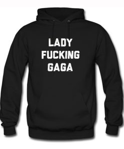 Lady Fucking Gaga Hoodie KM