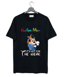 Mickey Mouse Autism Mom It's Not For The Weak T Shirt KM