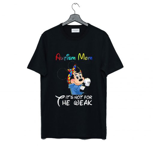 Mickey Mouse Autism Mom It's Not For The Weak T Shirt KM