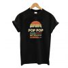 Pop Pop The Man The Myth The Legend T Shirt KM