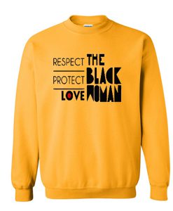 Respect Protect Love The Black Woman Sweatshirt KM