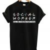 Social Worker Friends Style T-Shirt KM