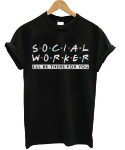 Social Worker Friends Style T-Shirt KM
