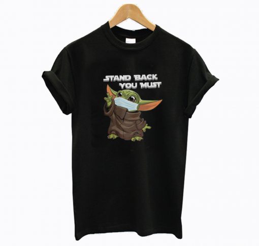 Stand Back You Must T-Shirt KM