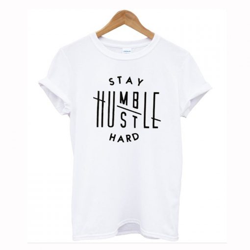 Stay Humble Hustle Hard T-Shirt KM