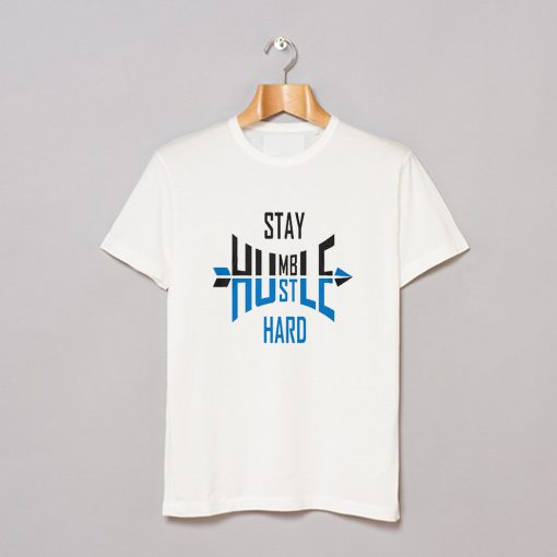 Stay Humble Hustle Hard T Shirt White KM