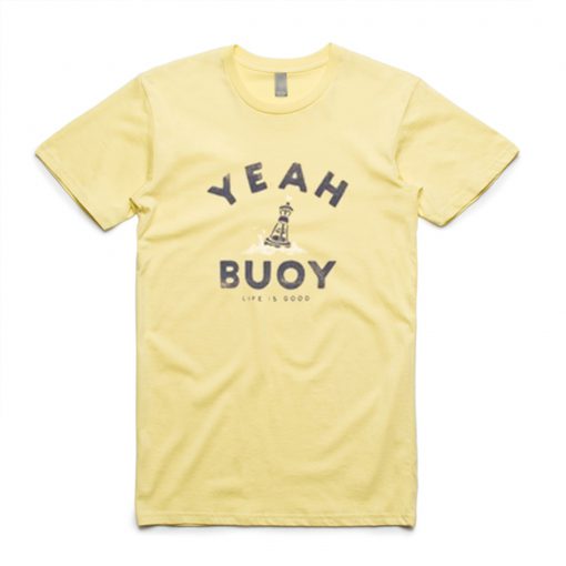 Yeah Buoy Life is Good T-Shirt KM