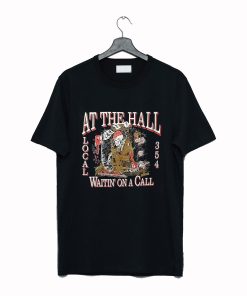 At The Hall Waiting On a Call 354 T-Shirt KM