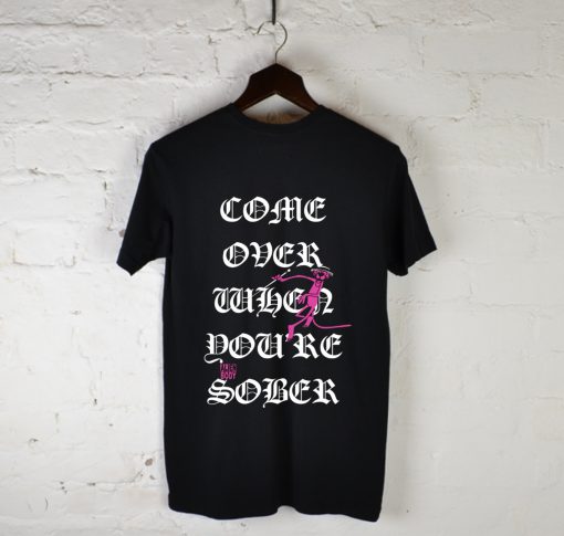 Come Over When You'Re Sober Return Of The Pink Panther T Shirt KM