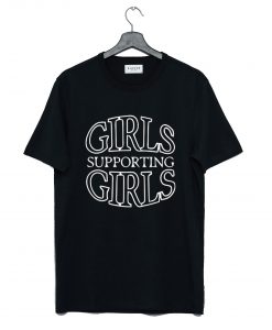 Girls Supporting Girls T Shirt KM