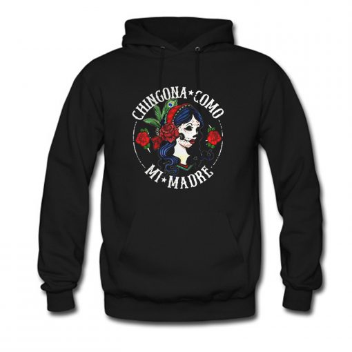 Ladies flower Chingona como mi madre Hoodie KM