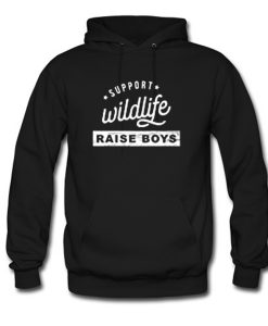 Support Wildlife Raise Boys Mom Hoodie KM