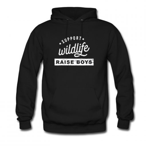 Support Wildlife Raise Boys Mom Hoodie KM