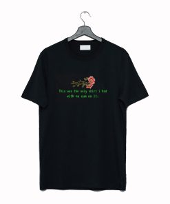 This was the only shirt i had with no cum on it T Shirt Black KM