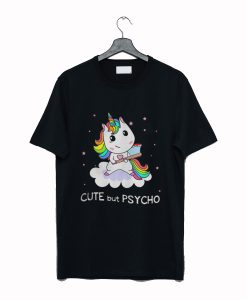 Unicorn cute but psycho T-Shirt KM