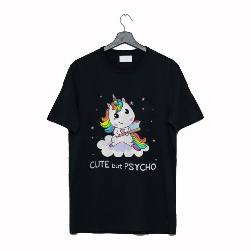 Unicorn cute but psycho T-Shirt KM