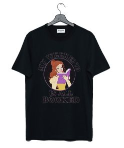 Belle My Weekend is All Booked T Shirt KM