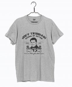 Joey Tribbiani School of Acting T Shirt KM