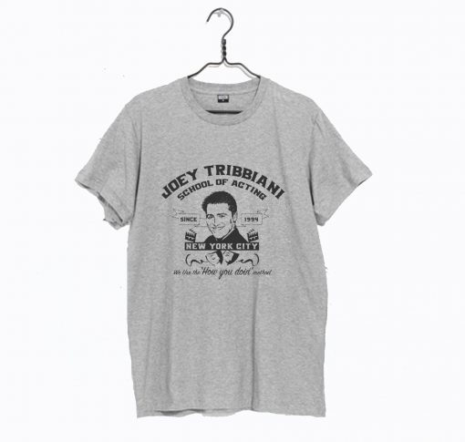 Joey Tribbiani School of Acting T Shirt KM