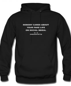 Nobody Cares About Your Fake Life Hoodie KM