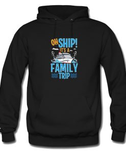 Oh Ship It’s a Family Hoodie KM