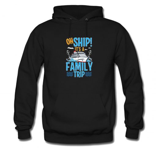 Oh Ship It’s a Family Hoodie KM