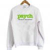 Psych Fake Psych Real Detective Sweatshirt KM