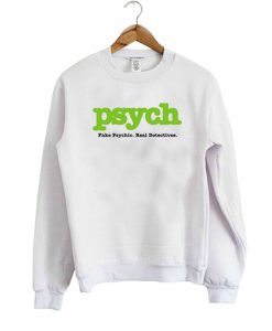 Psych Fake Psych Real Detective Sweatshirt KM