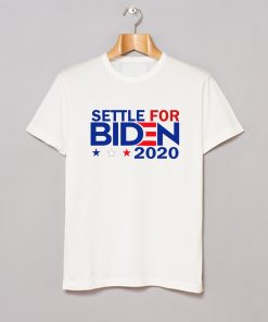 Settle For Biden 2020 T Shirt KM
