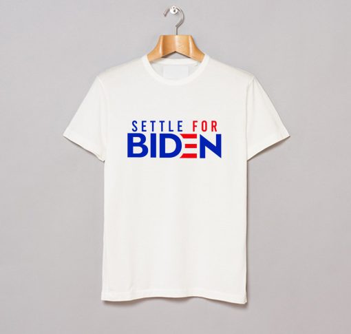 Settle For Biden T Shirt KM