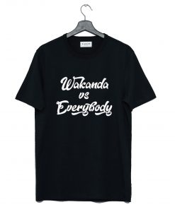 Wakanda vs Everybody T Shirt KM