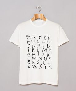 Alphabet Fuck Donald Trump T Shirt KM