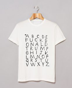 Alphabet Fuck Donald Trump T Shirt KM