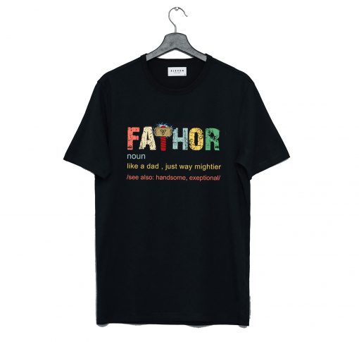 Fa-thor like a dad just way Mightier T Shirt KM