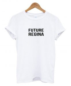 Future Regina T Shirt KM