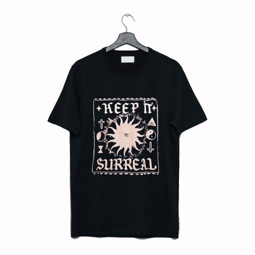 Keep It Surreal T Shirt KM