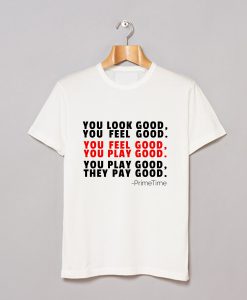 Neon Deion Sanders Primetime You Look Good You Feel Good T Shirt KM