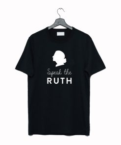 Speak the Ruth Bader Ginsberg T Shirt KM
