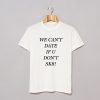 We Can’t Date If You Don’t SK8 T-Shirt KM